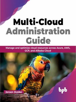 Multi-Cloud Administration Guide: Optimize Cloud Resources (2023)