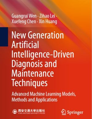 New Generation Artificial Intelligence-Driven Diagnosis and Maintenance Techniques: Advanced Machine Approaches
