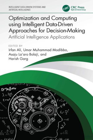 Optimization and Computing Using Intelligent Data-Driven Approaches for Decision-Making: Artificial Intelligence Applications (2025)