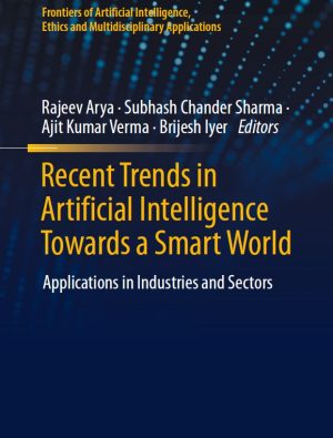 Recent Trends in Artificial Intelligence Towards a Smart World: Applications in Industries