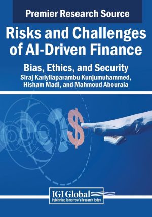 Risks and Challenges of AI-Driven Finance: Bias, Ethics, and Security (2024) – Business Science Reference