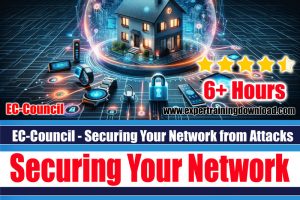 EC-Council - Securing Your Network from Attacks 