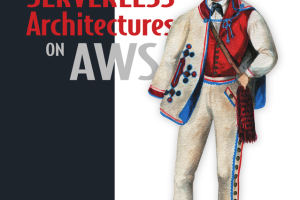 Serverless Architectures on AWS: Build Scalable Cloud Applications (2020)