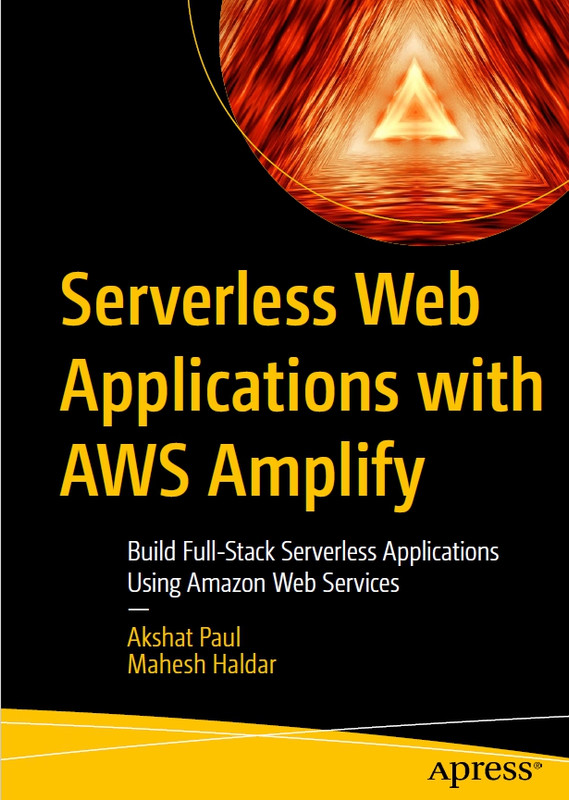 Serverless Web Apps with AWS Amplify: Full-Stack Development (2023)