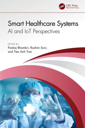 Smart Healthcare Systems: AI and IoT Perspectives (2024) – CRC Press