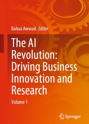 The AI Revolution: Driving Business Innovation and Research, Volume 1 (2024) – Springer Nature