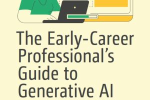 The Early-Career Professional’s Guide to Generative AI: Opportunities and Challenges for an AI-Enabled Workforce (2024) – Apress