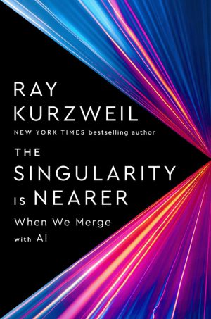 The Singularity Is Nearer: When We Merge with AI (2024) – Viking