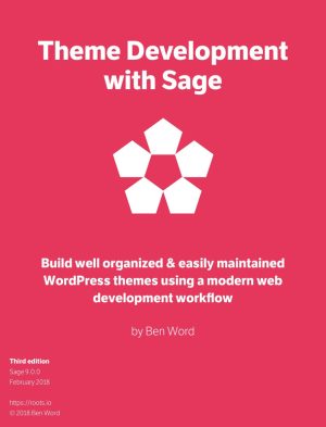 Theme Development with Sage: Build Modern WordPress Themes (Third Edition)