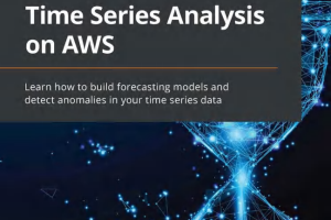 Time Series Analysis on AWS: Forecasting & Anomaly Detection (2022)