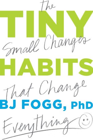 Tiny Habits: The Small Changes That Change Everything (2019)