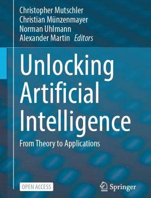 Unlocking Artificial Intelligence: From Theory to Applications (2024) – Springer