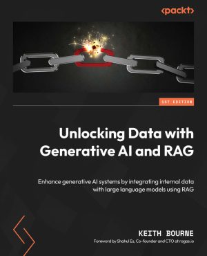 Unlocking Data with Generative AI and RAG (2024) – Packt Publishing