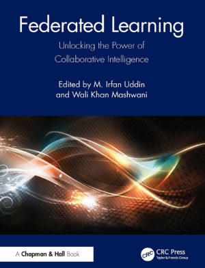 Unlocking the Power of Collaborative Intelligence – Chapman & Hall CRC Artificial Intelligence and Robotics Series