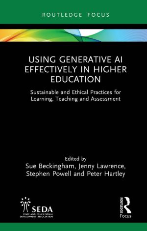 Using Generative AI Effectively in Higher Education (2024) – Routledge
