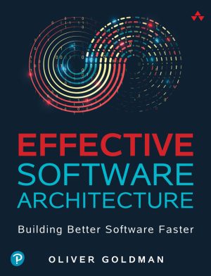 Effective Software Architecture: Build Better & Faster Systems