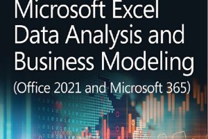 Microsoft Excel 365: Advanced Data Analysis and Business Modeling