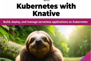 Serverless Apps with Kubernetes & Knative: Build & Deploy Efficiently