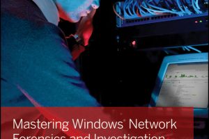 Mastering Windows Network Forensics & Investigations