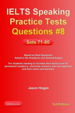 IELTS Speaking Practice Tests Questions  Based on Real Questions asked in the Academic and General Exams
