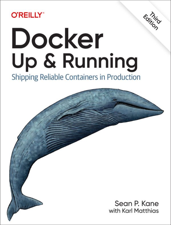 Docker Up & Running: Ship Reliable Containers in Production (2023)