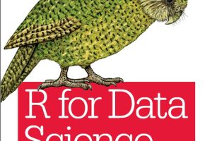 R for Data Science: Import, Tidy, Transform, Visualize, Model