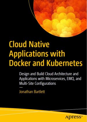 Cloud-Native Apps with Docker & Kubernetes: Design & Deploy