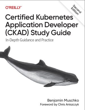 CKAD Study Guide: Certified Kubernetes Application Developer Exam Prep (2024)