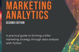 Data Science for Marketing Analytics: Build Killer Strategies with Data