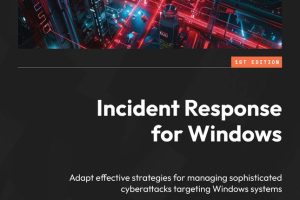 Incident Response for Windows: A Practical Cybersecurity Guide (2024)