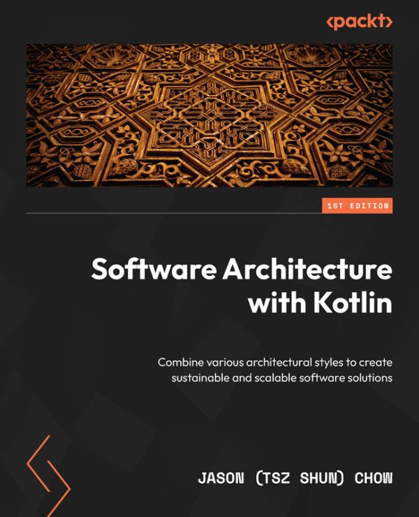 Software Architecture with Kotlin: Scalable & Sustainable Systems (2024)