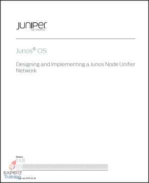 Junos® OS Designing and Implementing a Junos Node Unifier Network