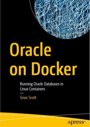 Oracle on Docker: Running Oracle Databases in Linux Containers