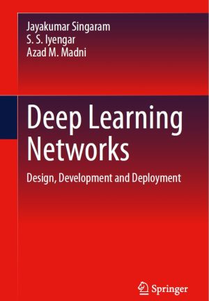 Deep Learning Networks: Design, Development & Deployment (2023)