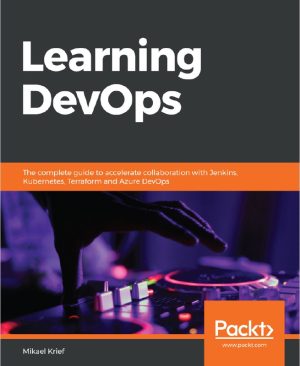 Learning DevOps: Master Collaboration with Jenkins, Kubernetes & Azure