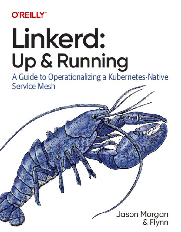 Linkerd Up & Running: Kubernetes-Native Service Mesh Operational Guide (O’Reilly, 2024)
