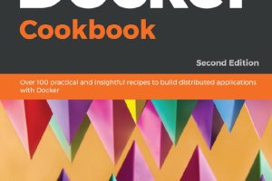 Docker Cookbook: Practical Recipes for Effective Containerization