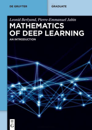 Mathematics of Deep Learning: A Beginner’s Guide (De Gruyter, 2023)