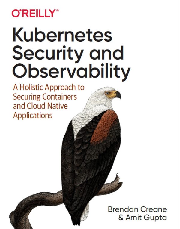 Kubernetes Security & Observability: A Holistic Approach to Securing Cloud-Native Apps (2021)