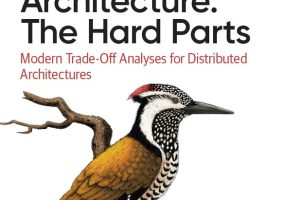 Software Architecture: The Hard Parts – Modern Trade-Offs for Distributed Systems (O’Reilly, 2021)