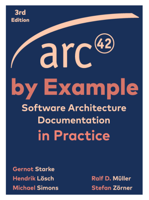 arc42 by Example: Software Architecture Documentation in Practice (Leanpub, 2023)