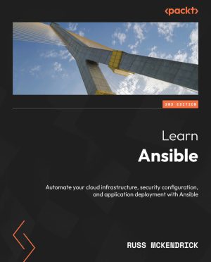 Learn Ansible (2nd Ed.): Automate Cloud Infrastructure, Security & Deployment (Packt, 2024)
