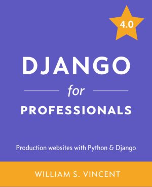 Django for Professionals: Build Production Websites (Django 4)