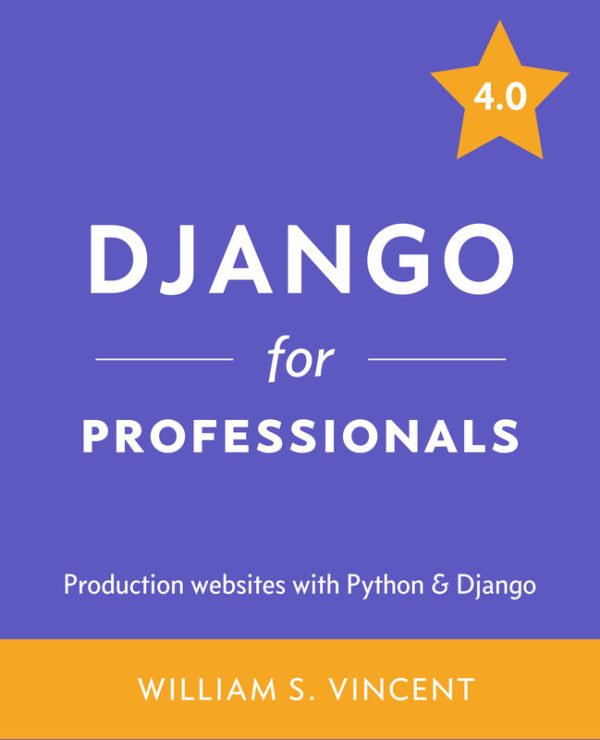 Django for Professionals: Build Production Websites (Django 4)