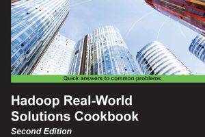 Hadoop real-work solutions cookbook