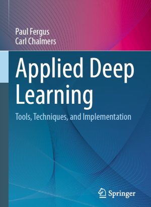 Applied Deep Learning: Tools, Techniques & Implementation (Springer, 2022)