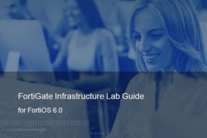 FortiGate Infrastructure 6.0 Lab Guide v2-Online