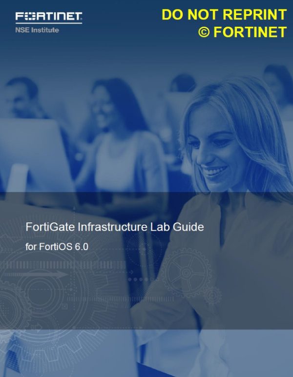 FortiGate Infrastructure 6.0 Lab Guide v2-Online