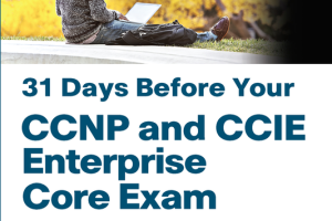31 Days Before Your CCNP & CCIE Enterprise Core Exam (Cisco Press, 2020)