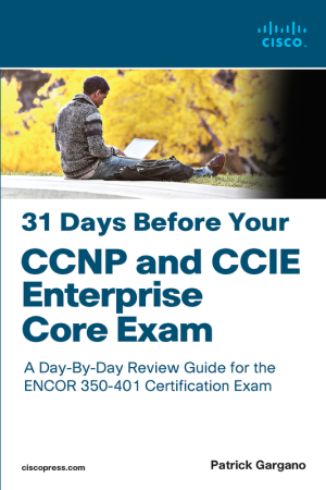 31 Days Before Your CCNP & CCIE Enterprise Core Exam (Cisco Press, 2020)